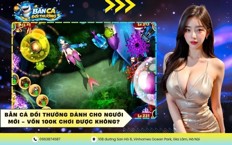 Bắn Cá Đổi Thưởng Dành Cho Người Mới – Vốn 100K Chơi Được Không?