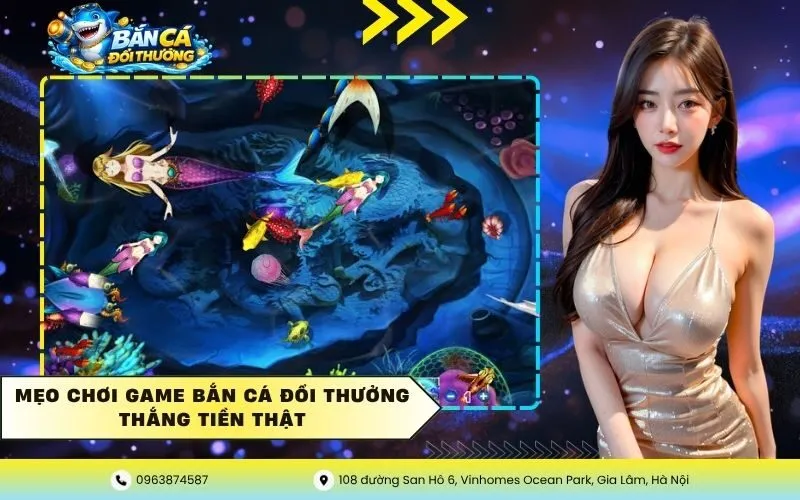 Mẹo Chơi Game Bắn Cá Đổi Thưởng Thắng Tiền Thật