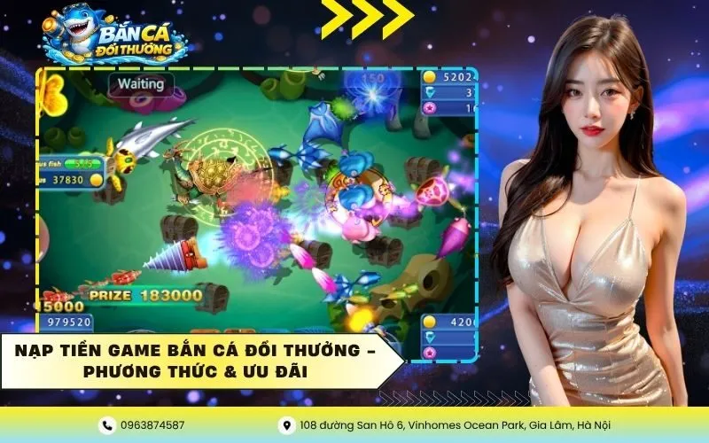 Nạp Tiền Game Bắn Cá Đổi Thưởng – Phương Thức & Ưu Đãi