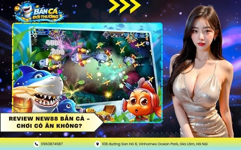 Review New88 Bắn Cá – Chơi Có Ăn Không?