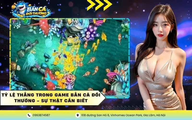 Tỷ Lệ Thắng Trong Game Bắn Cá Đổi Thưởng – Sự Thật Cần Biết